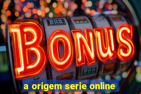 a origem serie online